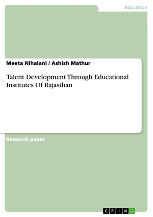 Mathur, Ashish / Meeta Nihalani. Talent Development Through Educational Institutes Of Rajasthan. GRIN Verlag, 2012.