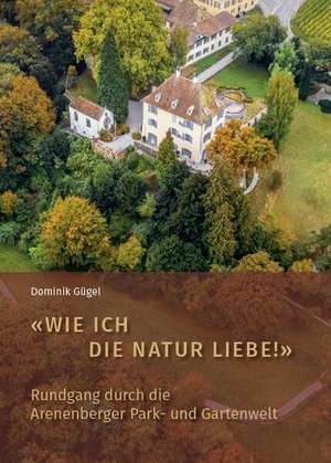 Gügel, Dominik. "Wie ich die Natur liebe!" - Rundgang durch die Arenenberger Park- und Gartenwelt. Fink Kunstverlag Josef, 2026.