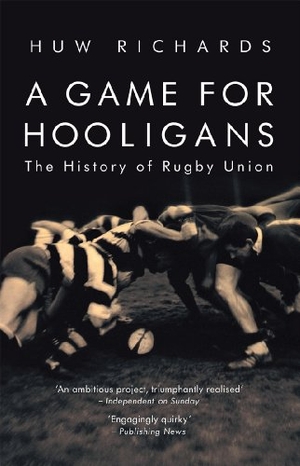 Richards, Huw. A Game for Hooligans - The History of Rugby Union. Transworld Publishers Ltd, 2007.
