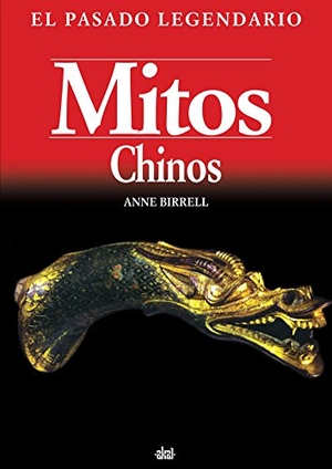 López Martín, Francisco / Anne Birrell. Mitos chinos. Ediciones Akal, 2005.