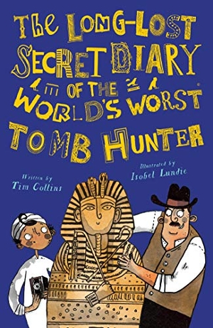 Collins, Tim. The Long-Lost Secret Diary of the World's Worst Tomb Hunter. North Star Editions, 2020.