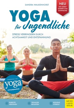 Walkenhorst, Sandra. Yoga für Jugendliche - Stress verringern durch Achtsamkeit und Entspannung. Meyer + Meyer Fachverlag, 2024.