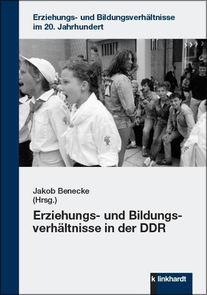 Benecke, Jakob (Hrsg.). Erziehungs- und Bildungsverhältnisse in der DDR. Klinkhardt, Julius, 2022.