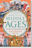 Travel Guide to the Middle Ages