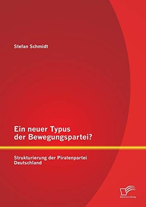 Schmidt, Stefan. Ein neuer Typus der Bewegungspartei? Strukturierung der Piratenpartei Deutschland. Diplomica Verlag, 2015.