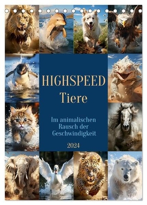 Illgen, Cathrin. Highspeed Tiere (Tischkalender 2024 DIN A5 hoch), CALVENDO Monatskalender - Tiere im Rausch der Geschwindigkeit - KI generiert. Calvendo, 2023.