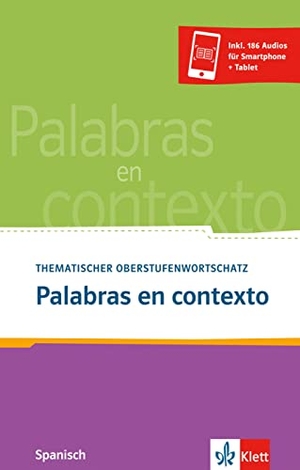 Collado Revestido, Cristina / Jimeno Patrón, Josefa et al. Palabras en contexto - Thematischer Oberstufenwortschatz Spanisch. Buch + Audio online. Klett Sprachen GmbH, 2012.