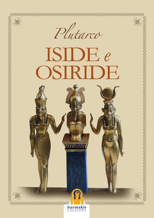 Plutarco. Iside e Osiride. Harmakis, 2017.