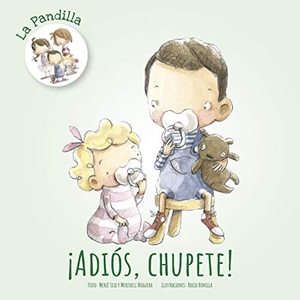 Seix Salvat, Mercè / Meritxell Noguera. ¡Adiós, chupete!. Algar libros S.L.U., 2018.