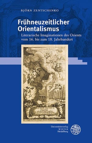 Zentschenko, Björn. Frühneuzeitlicher Orientalismus - Literarische Imaginationen des Orients vom 16. bis zum 18. Jahrhundert. Universitätsverlag Winter, 2026.