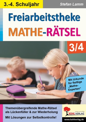 Lamm, Stefan. Freiarbeitstheke Mathe-Rätsel / Klasse 3-4 - Themenübergreifende Mathe-Rätsel als Lückenfüller und zur Wiederholung. Kohl Verlag, 2021.
