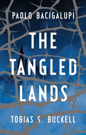 Bacigalupi, Paolo / Tobias S. Buckell. The Tangled Lands. Bloomsbury Publishing plc, 2018.