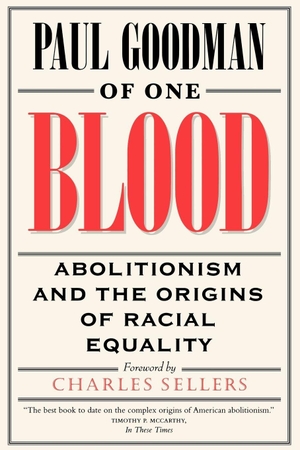 Goodman, Paul. Of One Blood - Abolitionism and the Origins of Racial Equality. UCAL POD, 2000.