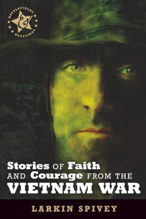 Spivey, Larkin. Stories of Faith and Courage from the Vietnam War. AMG Publishers, 2011.