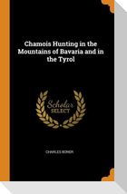 Chamois Hunting in the Mountains of Bavaria and in the Tyrol