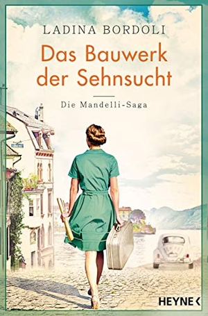 Bordoli, Ladina. Das Bauwerk der Sehnsucht - Roman. Heyne Taschenbuch, 2021.