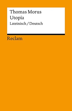 Morus, Thomas. Utopia - Lateinisch/Deutsch. Reclam Philipp Jun., 2012.