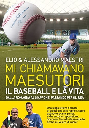 Elio / Alessandro Maestri. Mi chiamavano Maesutori. Il baseball e la vita. Dalla Romagna al Giappone passando per gli USA. , 2021.