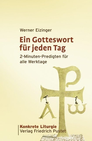 Eizinger, Werner. Ein Gotteswort für jeden Tag - 2-Minuten-Predigten für alle Werktage. Pustet, Friedrich GmbH, 2009.