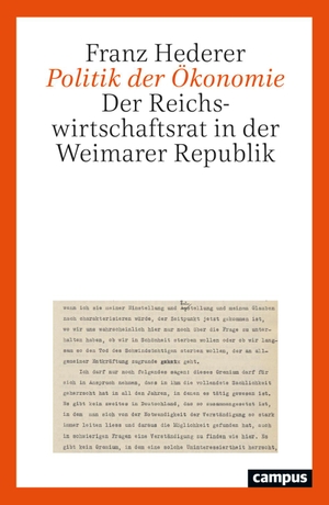 Hederer, Franz. Politik der Ökonomie - Der Reichswirtschaftsrat in der Weimarer Republik. Campus Verlag GmbH, 2024.