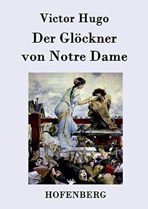 Victor Hugo. Der Glöckner von Notre Dame. Hofenberg, 2015.