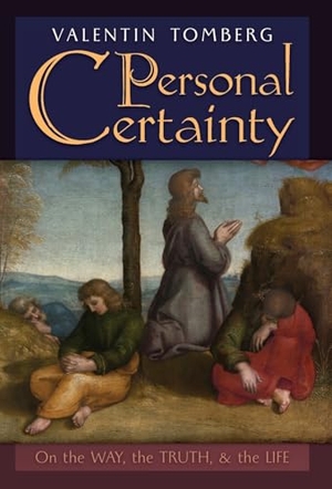 Tomberg, Valentin. Personal Certainty - On the Way, the Truth, and the Life. Angelico Press, 2023.