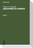 Wilhelm von Humboldt: Gesammelte Werke. Band 4