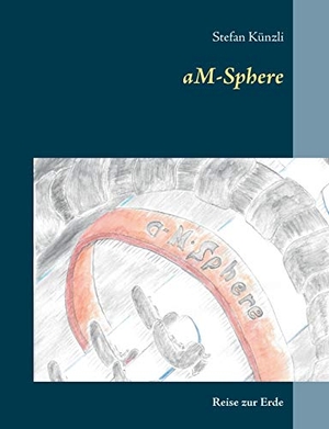 Künzli, Stefan. aM-Sphere - Reise zur Erde. Books on Demand, 2020.