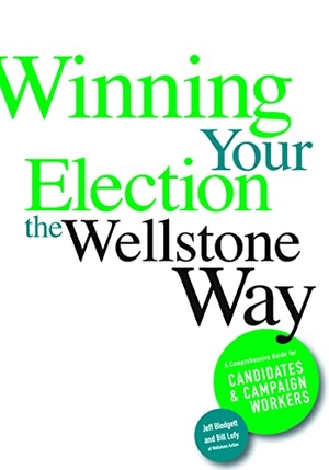 Blodgett, Jeff / Lofy, Bill et al. Winning Your Election the Wellstone Way - A Comprehensive Guide for Candidates and Campaign Workers. University of Minnesota Press, 2008.