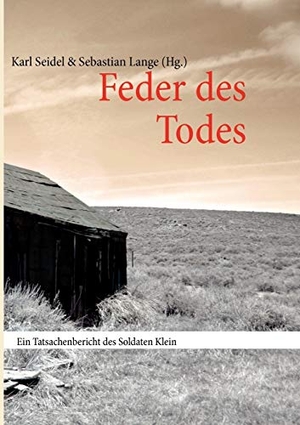 Seidel, Karl. Feder des Todes - Ein Tatsachenbericht des Soldaten Klein. Books on Demand, 2012.