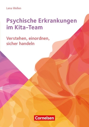 Wellen, Lena. Psychische Erkrankungen im Kita-Team - Verstehen, einordnen, sicher handeln - ein Leitfaden für Leitungen, Fachberatungen und Träger. Verlag an der Ruhr GmbH, 2026.
