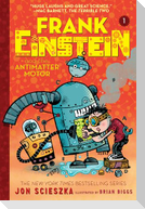 Frank Einstein and the Antimatter Motor (Frank Einstein series #1)