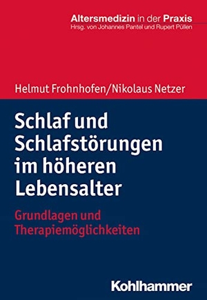 Frohnhofen, Helmut / Nikolaus Netzer. Schlaf und Schlafstörungen im höheren Lebensalter - Grundlagen und Therapiemöglichkeiten. Kohlhammer W., 2019.