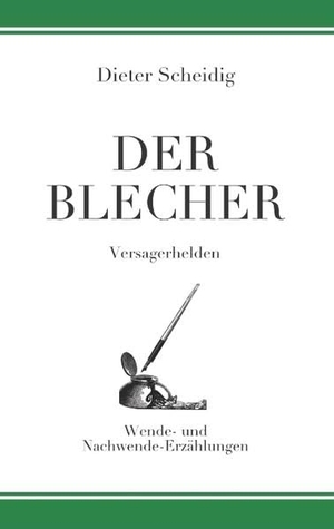 Scheidig, Dieter. Der Blecher - Versagerhelden. BoD - Books on Demand, 2018.