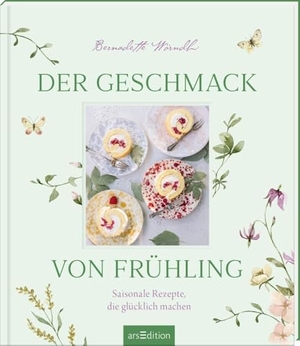 Wörndl, Bernadette / Lukas Lorenz. Der Geschmack von Frühling. Ars Edition GmbH, 2025.