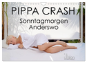 PIPPA CRASH - Sonntagmorgen Anderswo (Wandkalender 2024 DIN A4 quer), CALVENDO Monatskalender