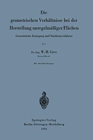 Gres, Willi Hans. Die geometrischen Verhältnisse bei der Herstellung unregelmäßiger Flächen - Geometrische Erzeugung und Nachformverfahren. Springer Berlin Heidelberg, 1953.