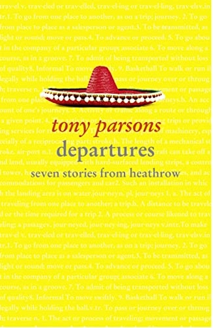 Parsons, Tony. Departures - Seven Stories from Heathrow. HarperCollins, 2011.
