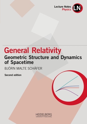 Schäfer, Björn Malte. General Relativity - Geometric Structure and Dynamics of Spacetime. Heidelberg University, 2026.