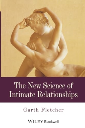 Fletcher. New Science Intimate Relationships. John Wiley & Sons, 2002.