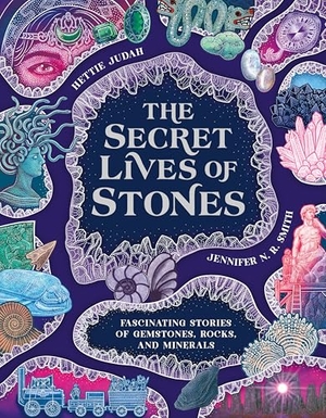 Judah. The Secret Lives of Stones - Fascinating Stories of Gemstones, Rocks and Minerals. Laurence King, 2025.