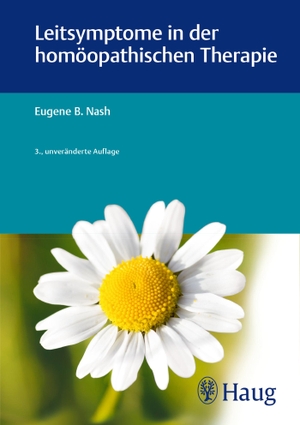 Nash, Eugene B.. Leitsymptome in der homöopathischen Therapie. Karl Haug, 2015.