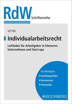 Vetter, Christian. Individualarbeitsrecht - Leitfaden für Arbeitgeber in kleineren Unternehmen und Start-ups. Boorberg, R. Verlag, 2021.