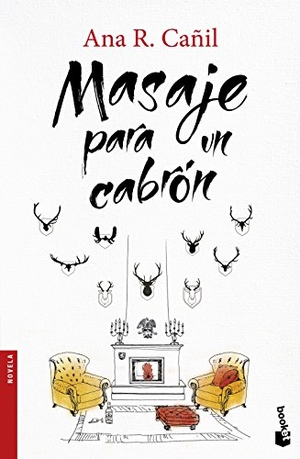Ramírez Cañil, Ana. Masaje para un cabrón. Booket, 2016.