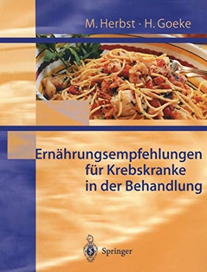 Goeke, H. / M. Herbst. Ernährungsempfehlungen für Krebskranke in Behandlung. Springer Berlin Heidelberg, 2000.