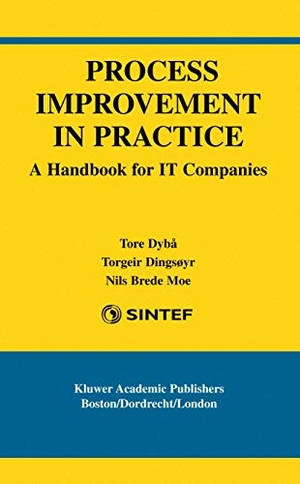 Dybå, Tore / Moe, Nils Brede et al. Process Improvement in Practice - A Handbook for IT Companies. Springer US, 2004.