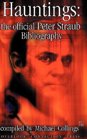 Straub, Peter. Hauntings: The Official Peter Straub Bibliography. Overlook Connection Press, 2000.