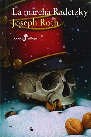 Roth, Joseph. La marcha Radetzky. Editora y Distribuidora Hispano Americana, S.A. (EDHASA), 2012.