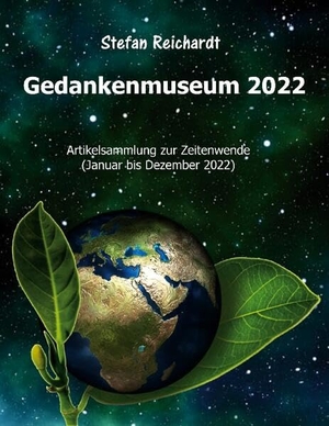 Reichardt, Stefan. Gedankenmuseum 2022 - Artikelsammlung zur Zeitenwende. Books on Demand, 2023.