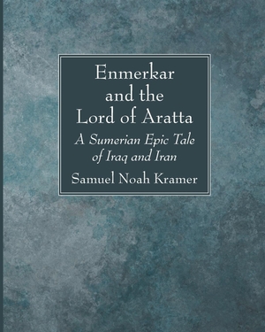 Kramer, Samuel Noah. Enmerkar and the Lord of Aratta. Wipf and Stock, 2023.